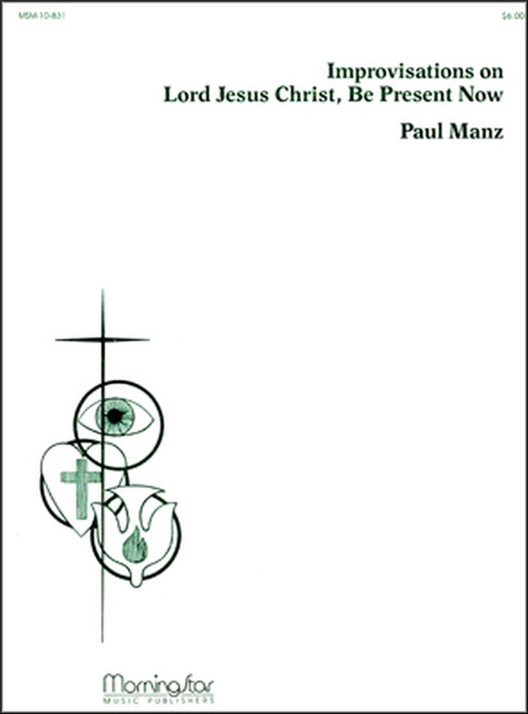 Lord Jesus Christ, Be Present Now